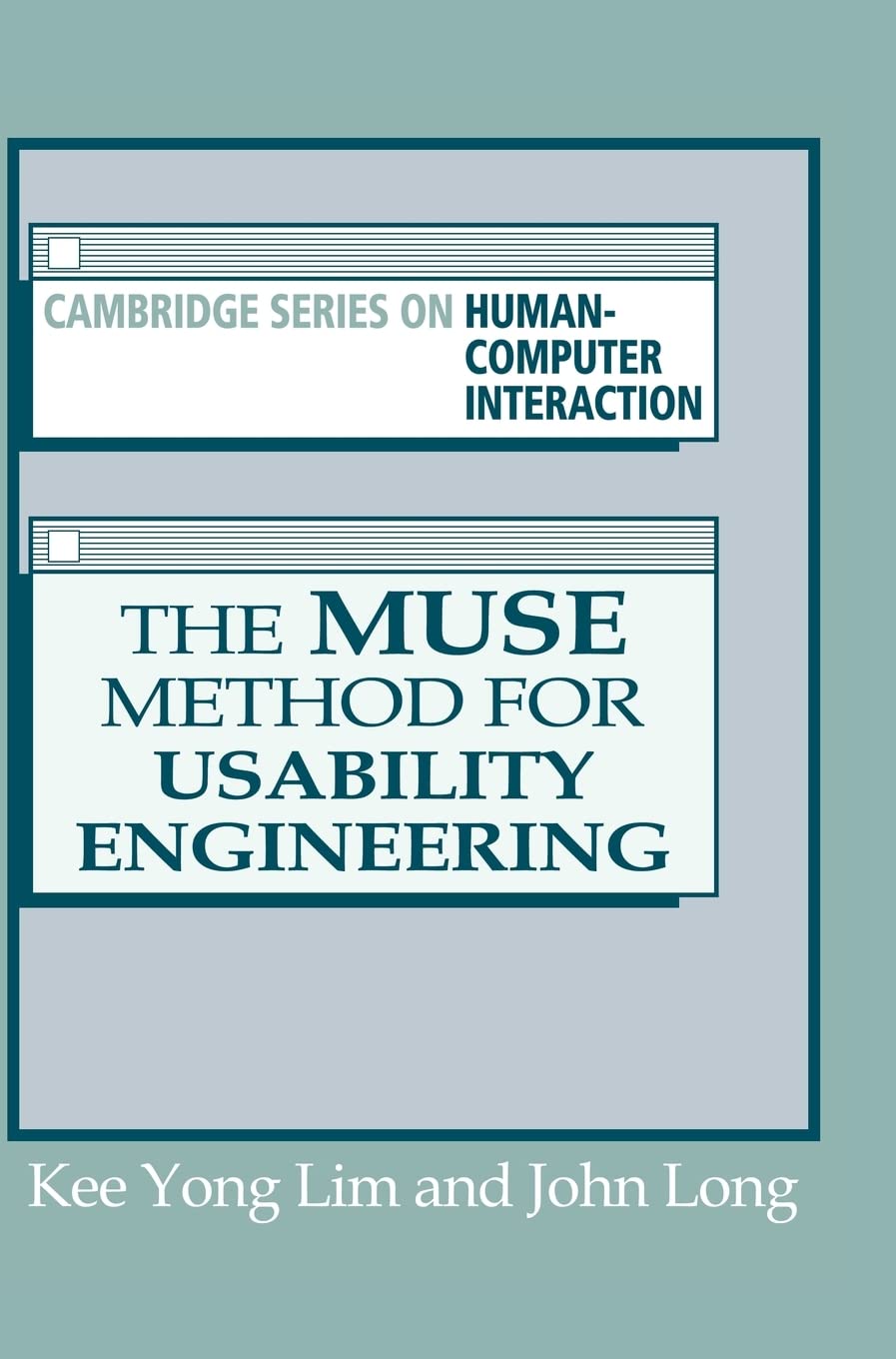 The Muse Method for Usability Engineering (CAMBRIDGE SERIES ON HUMAN-COMPUTER INTERACTION)