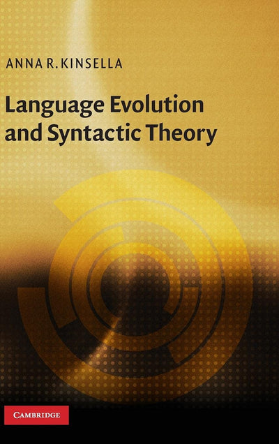 Language Evolution and Syntactic Theory (Approaches to the Evolution of Language)