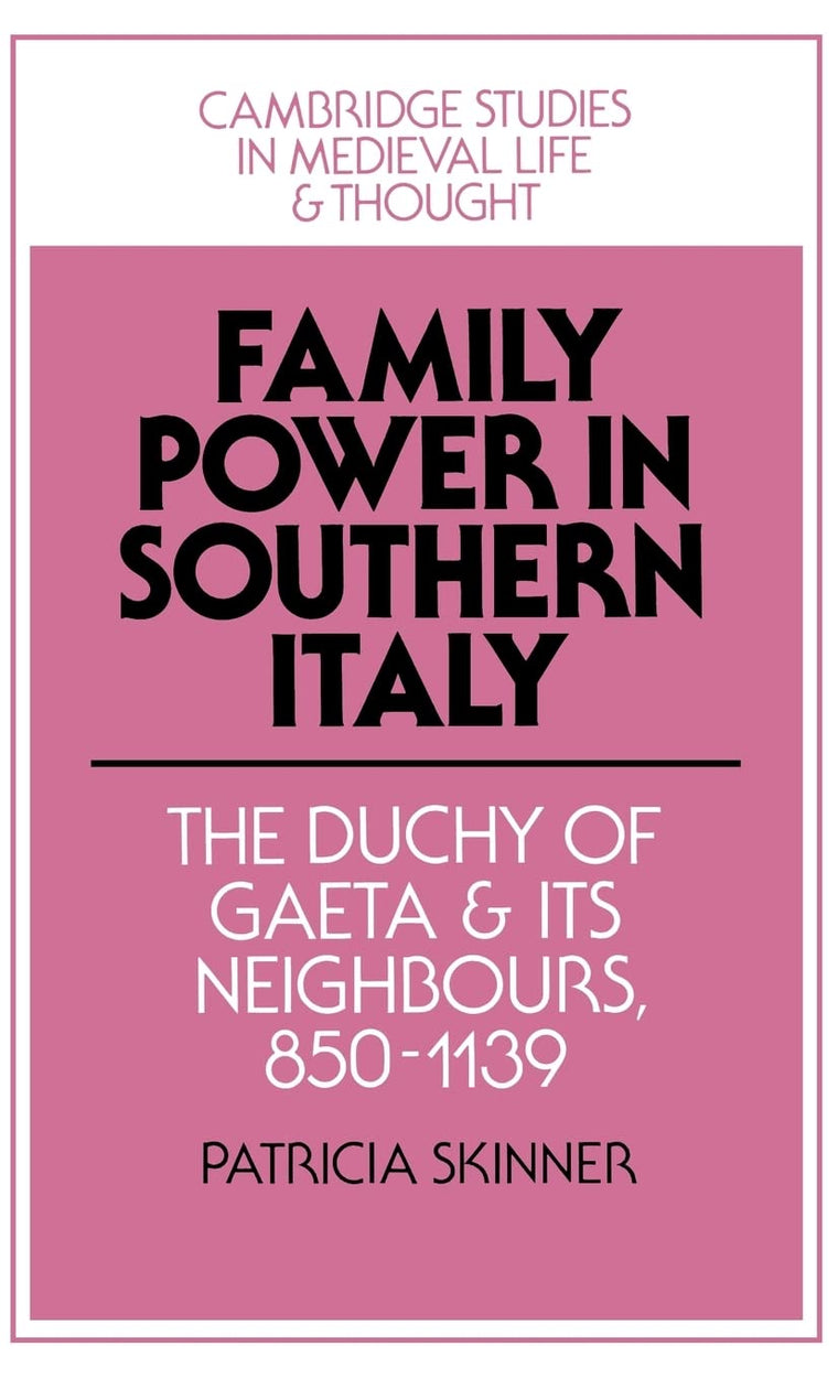 Family Power in Southern Italy: The Duchy of Gaeta and its N
