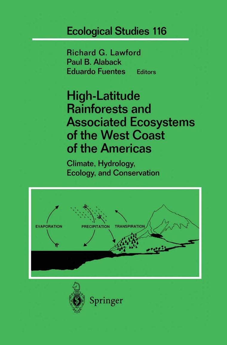 High-Latitude Rainforests and Associated Ecosystems of the West Coast of the Americas: Climate, Hydrology, Ecology, and Conservation (Ecological Studies, 116)