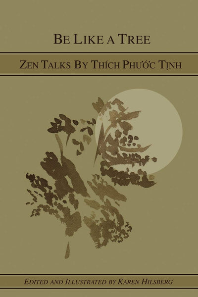 Be Like a Tree: Zen Talks by Thich Phuoc Tinh