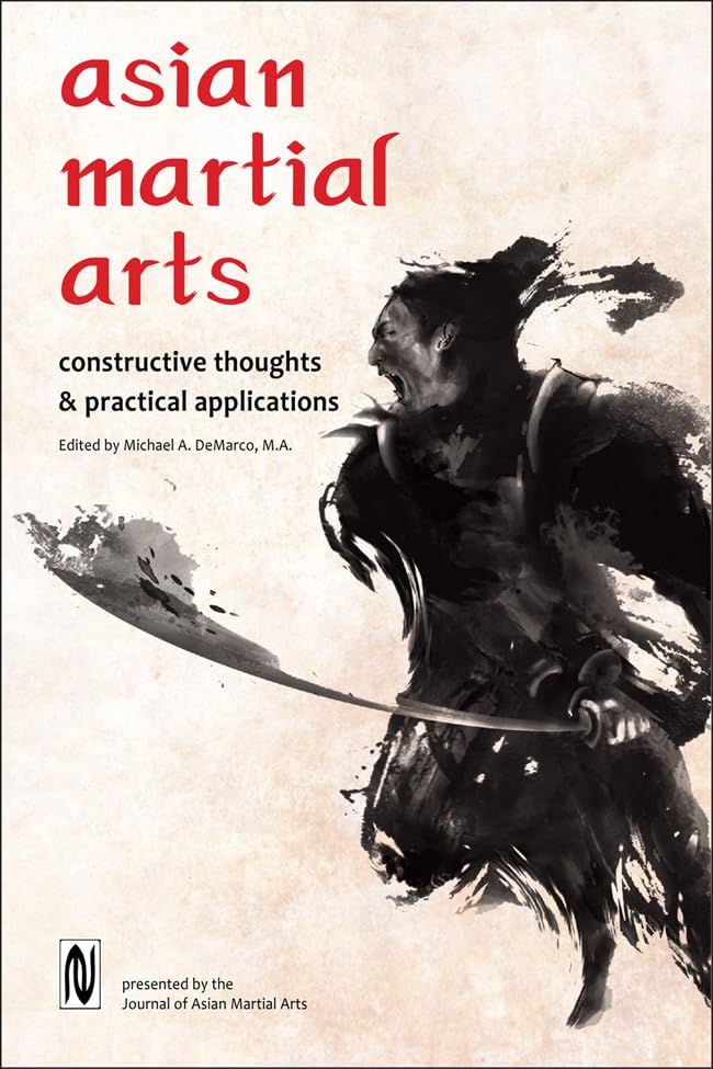Asian Martial Arts: Constructive Thoughts and Practical Applications
