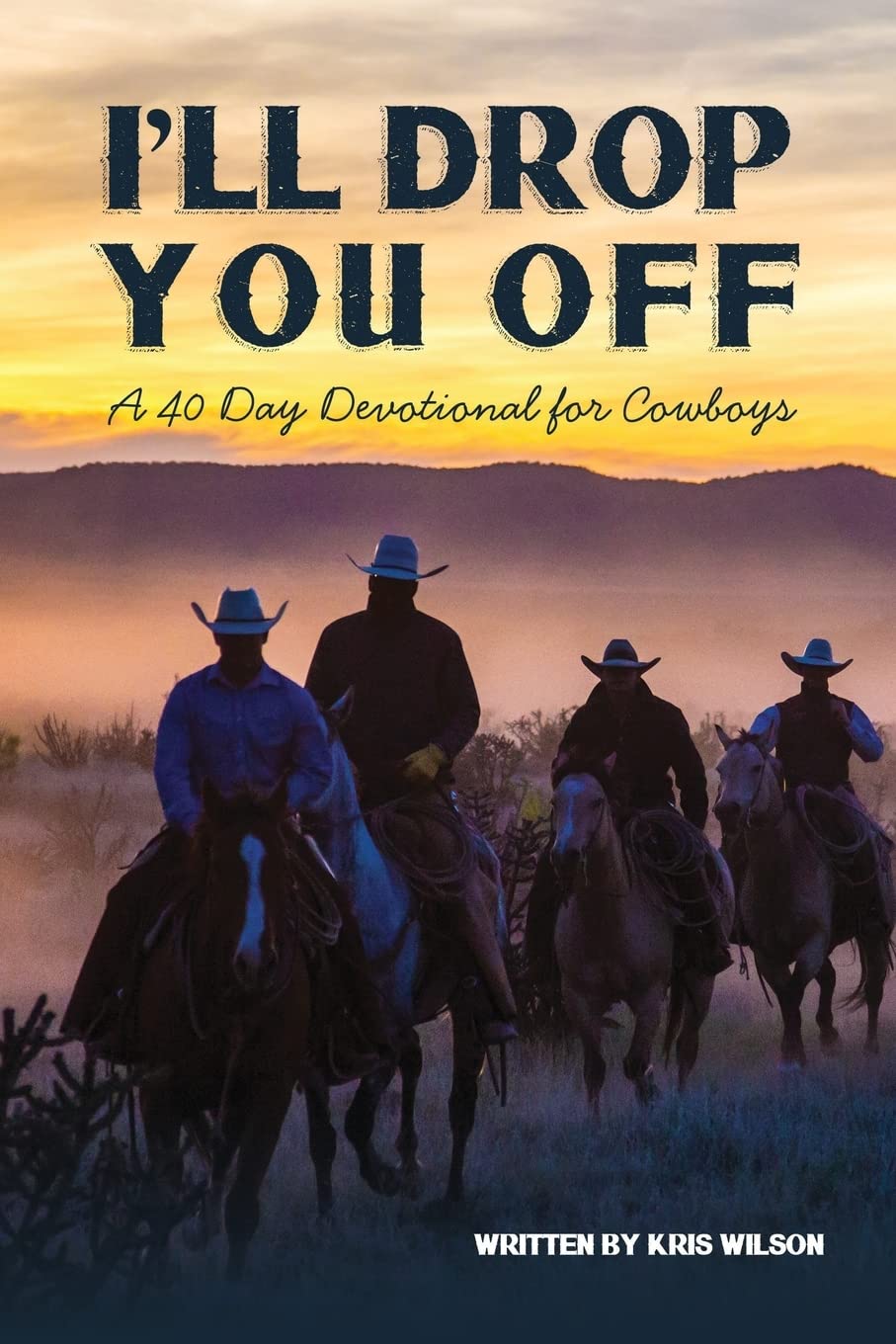 I'll Drop You Off: A 40-Day Devotional for Cowboys