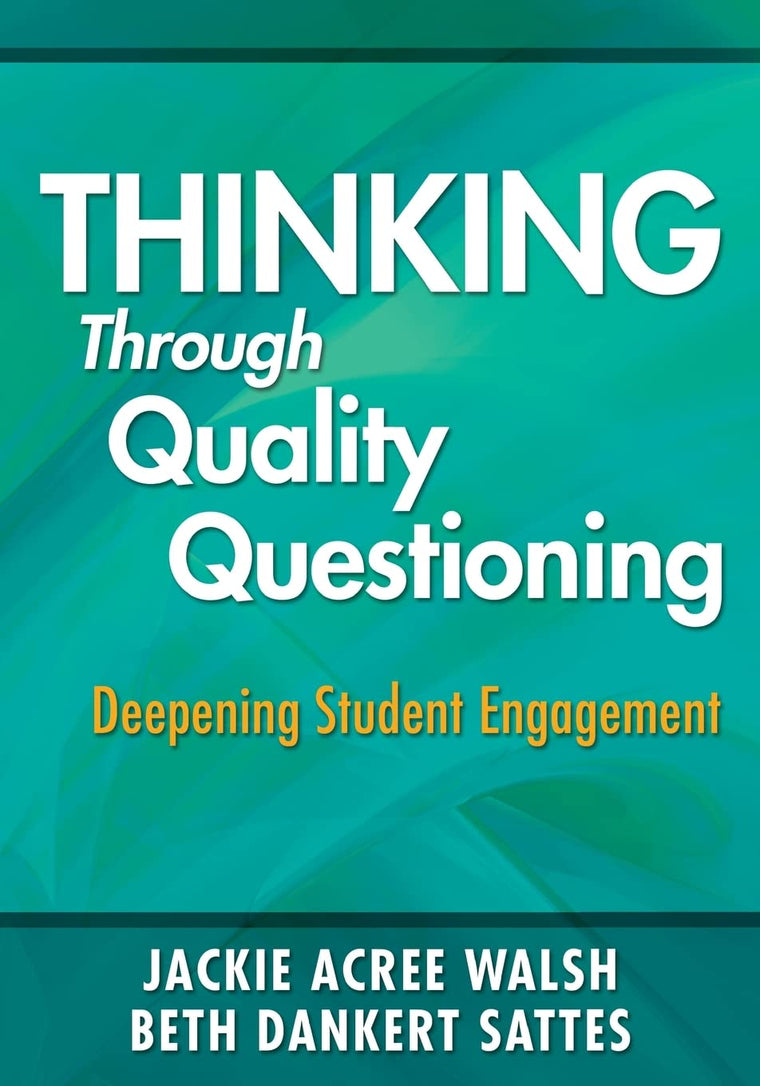 Thinking Through Quality Questioning: Deepening Student Engagement