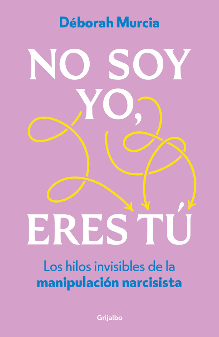 No soy yo, eres tú / It's Not Me, It's You (Spanish Edition)