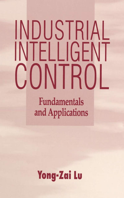 Industrial Intelligent Control: Fundamentals and Applications