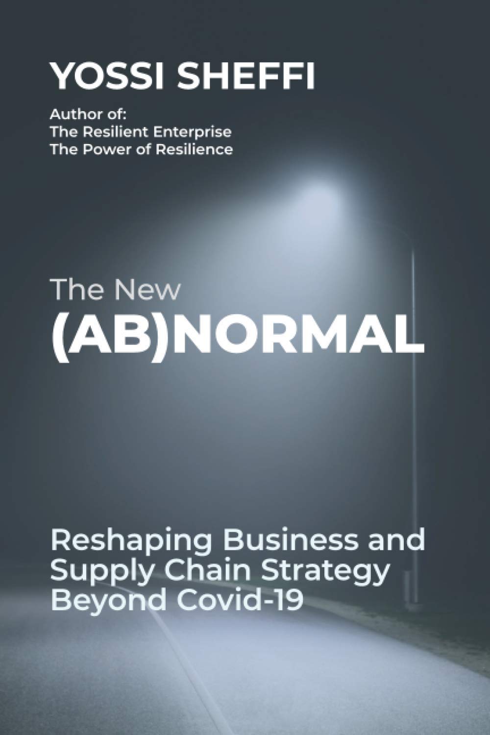The New (Ab)Normal: Reshaping Business and Supply Chain Strategy Beyond Covid-19