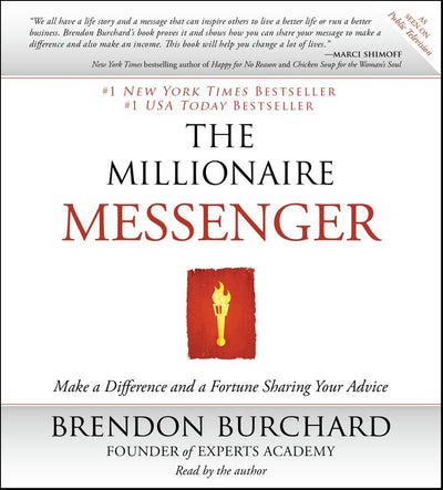 The Millionaire Messenger: Make a Difference and a Fortune Sharing Your Advice