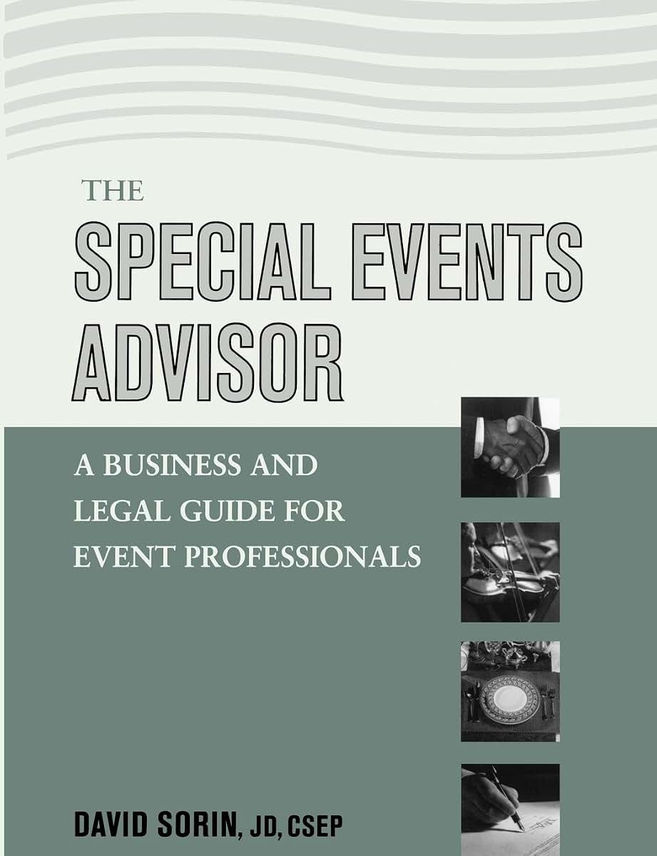 The Special Events Advisor: A Business and Legal Guide for Event Professionals