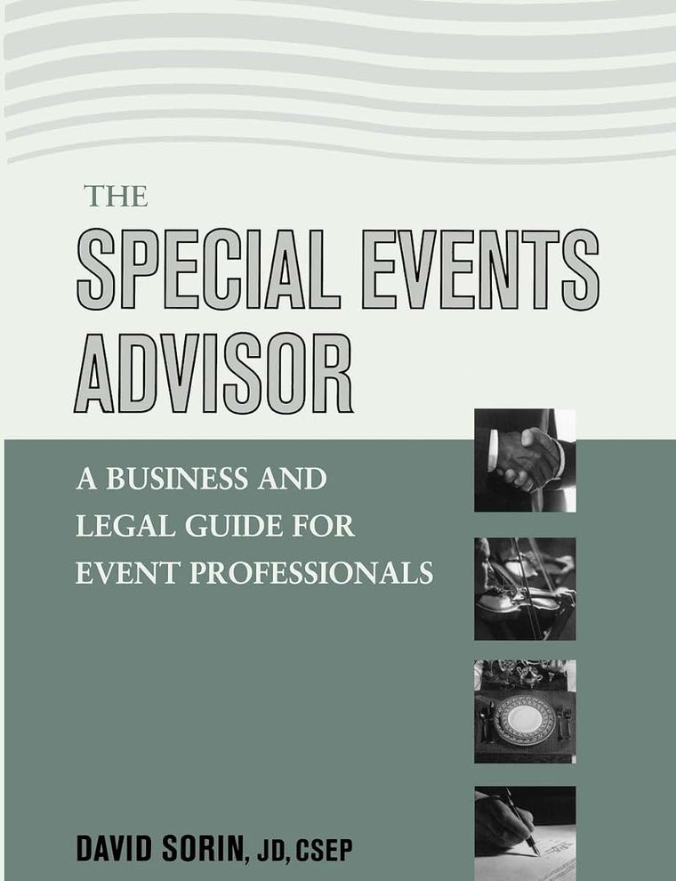 The Special Events Advisor: A Business and Legal Guide for Event Professionals