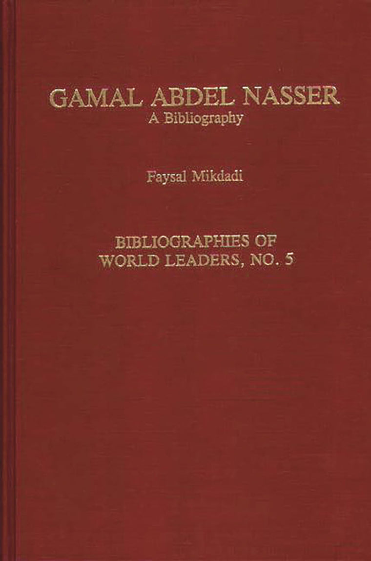 Gamal Abdel Nasser: A Bibliography (Bibliographies of World Leaders)