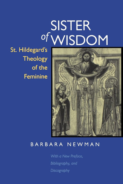 Sister of Wisdom: St. Hildegard's Theology of the Feminine b