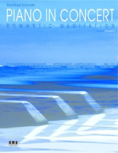 Piano in Concert Romantic Meditation - 17 concert pieces from intermediate to advanced (Dutch and English Edition)