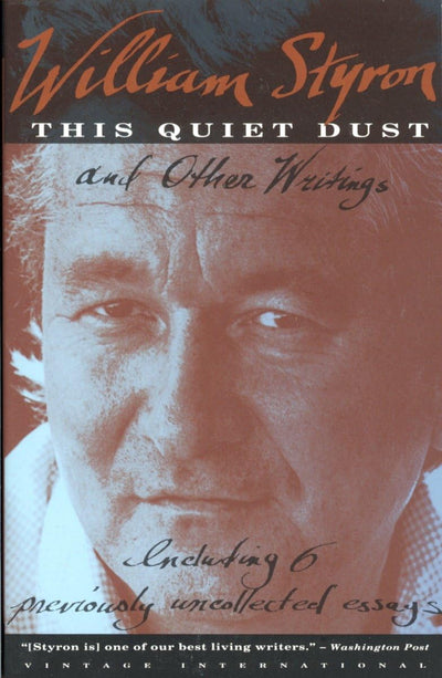 This Quiet Dust: And Other Writings by Styron, William