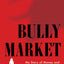 Bully Market: My Story of Money and Misogyny at Goldman Sachs