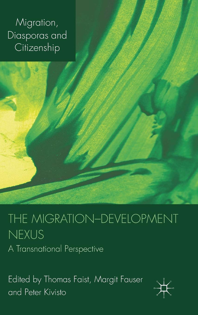 The Migration-Development Nexus: A Transnational Perspective (Migration, Diasporas and Citizenship)