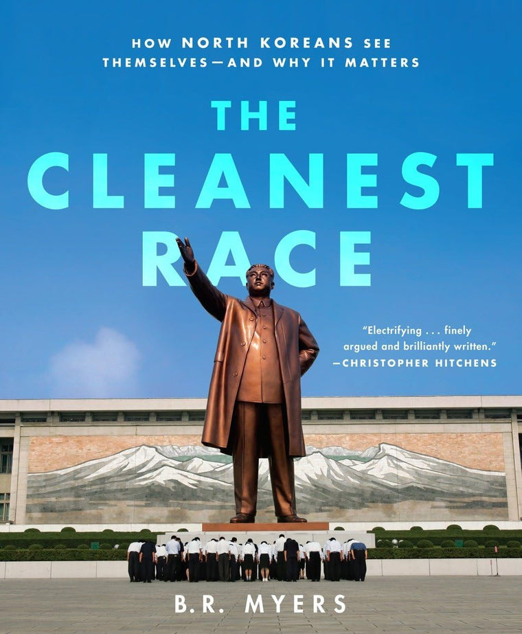 The Cleanest Race: How North Koreans See Themselves - and Why It Matters