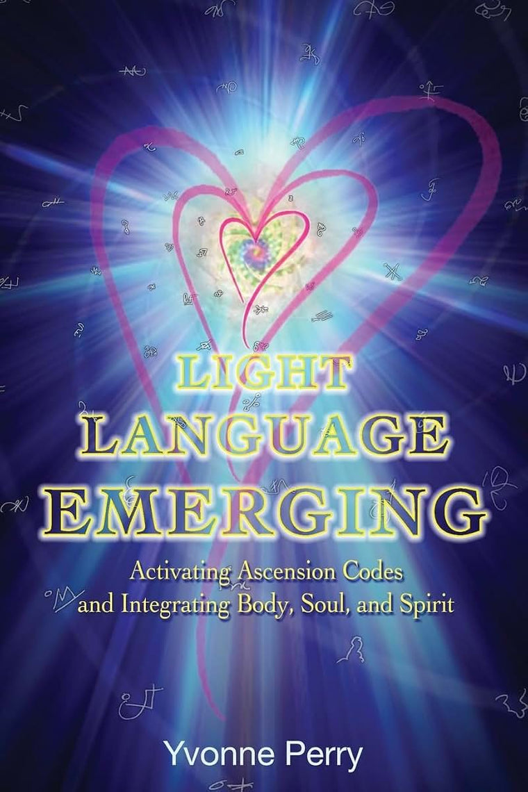 Light Language Emerging: Activating Ascension Codes and Integrating Body, Soul, and Spirit