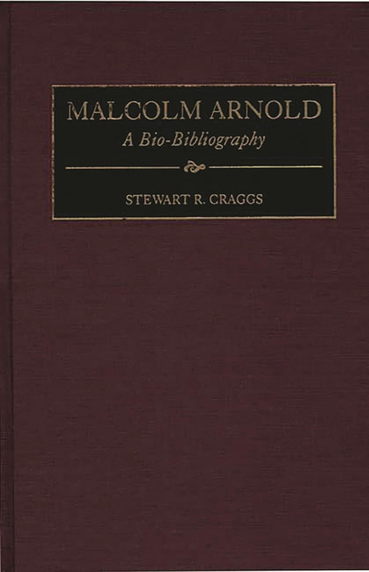Malcolm Arnold: A Bio-Bibliography (Bio-Bibliographies in Music)