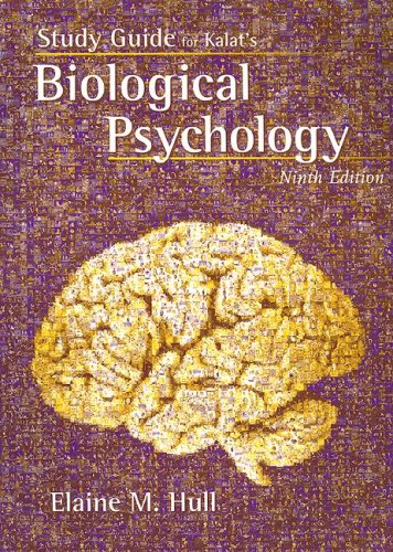 Study Guide for Kalats Biological Psychology, 9th