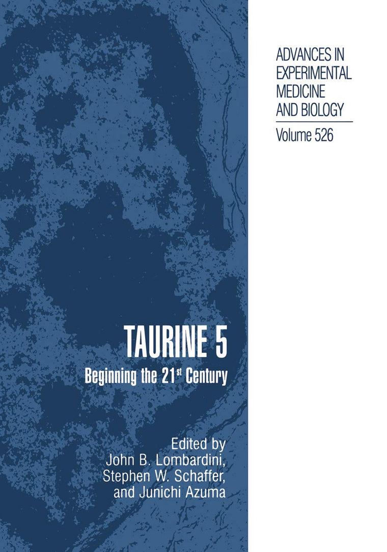 Taurine 5: Beginning the 21st Century (Advances in Experimental Medicine and Biology, 526)