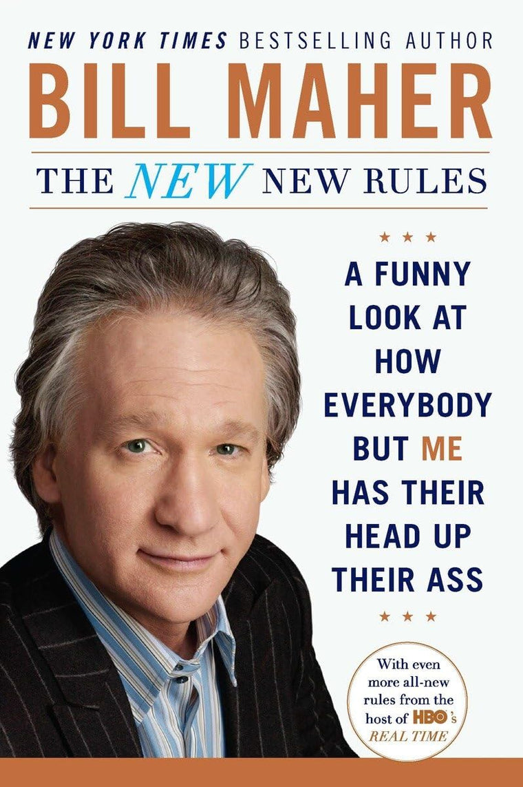 The New New Rules: A Funny Look at How Everybody but Me Has