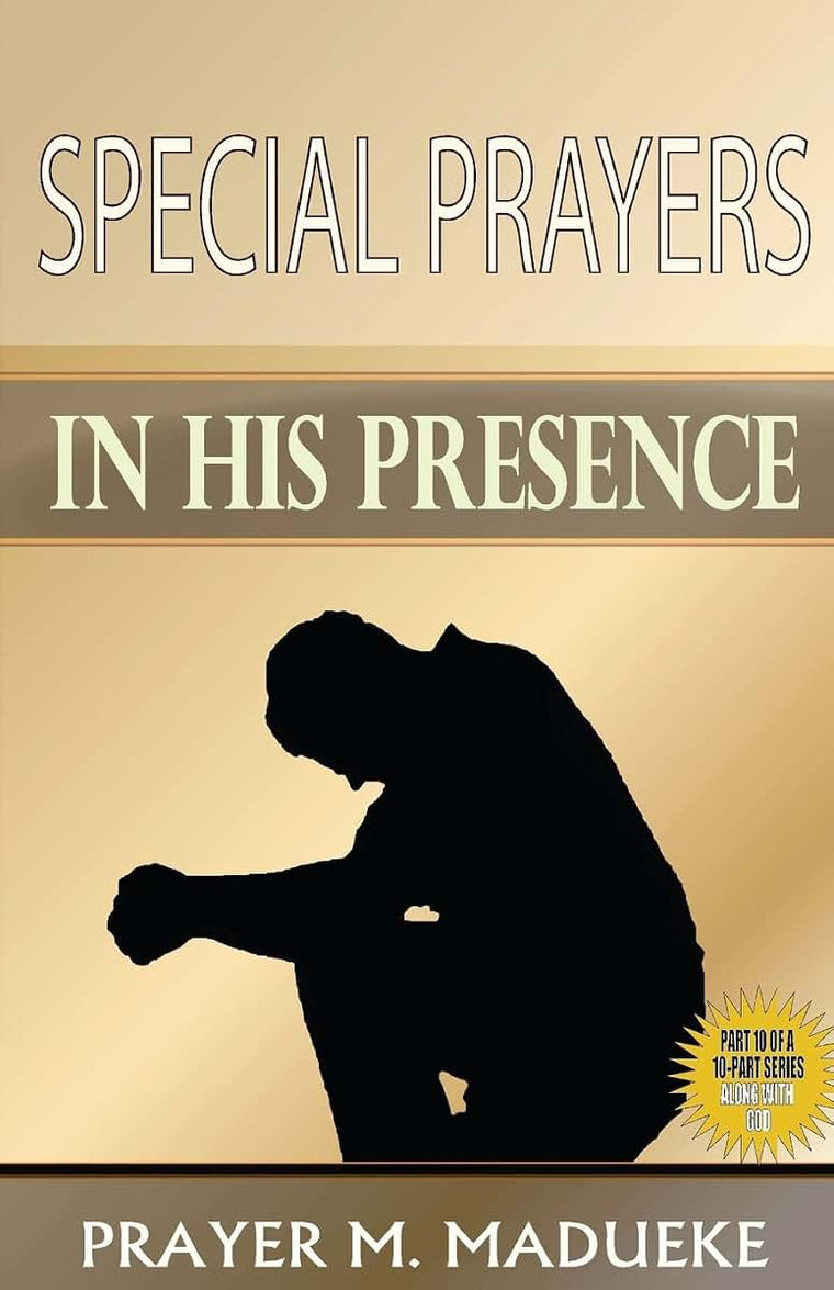 SPECIAL PRAYERS IN HIS PRESENCE (ALONE WITH GOD)