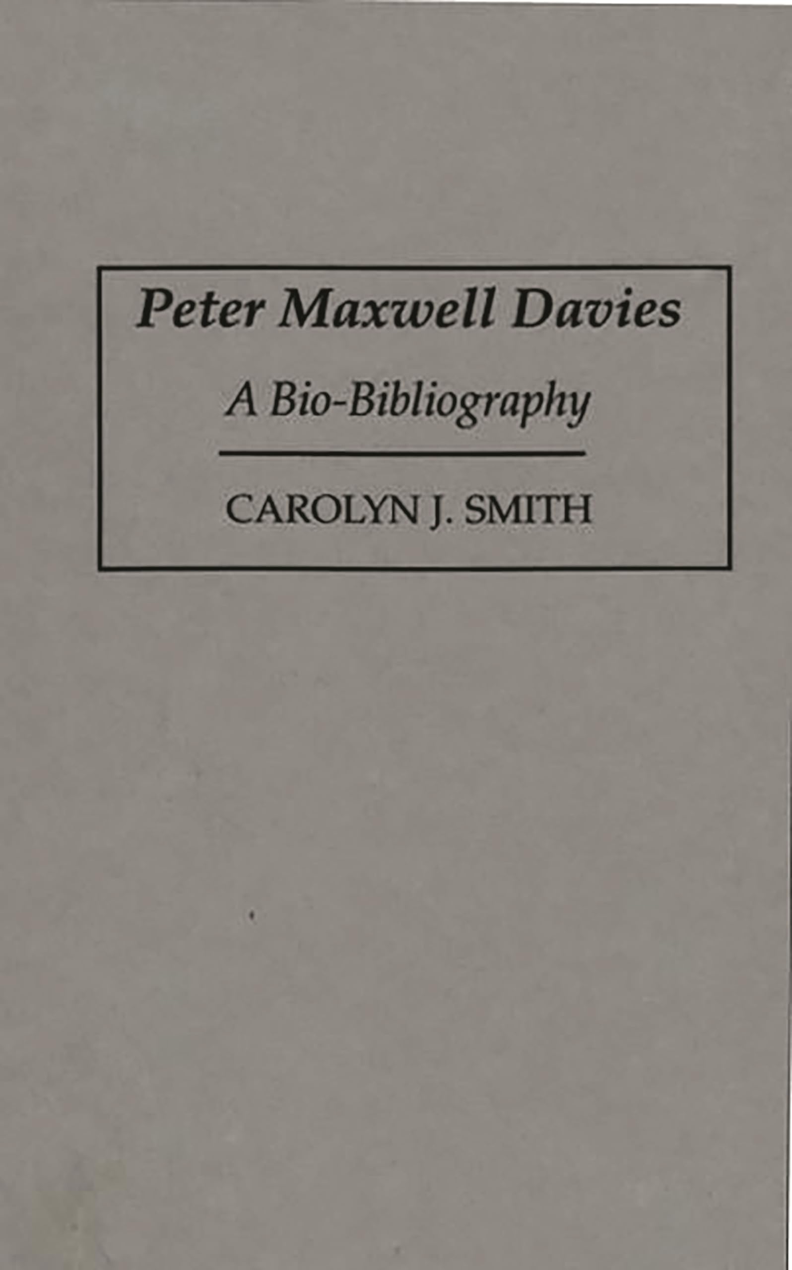 Peter Maxwell Davies: A Bio-Bibliography (Bio-Bibliographies in Music)