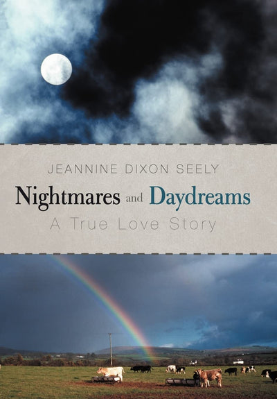 Nightmares and Daydreams: A True Love Story