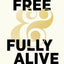 Free and Fully Alive: Reclaiming the Story of Who You Were Created to Be