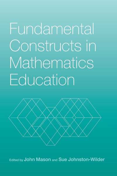 Fundamental Constructs in Mathematics Education (Researching Mathematics Learning S)