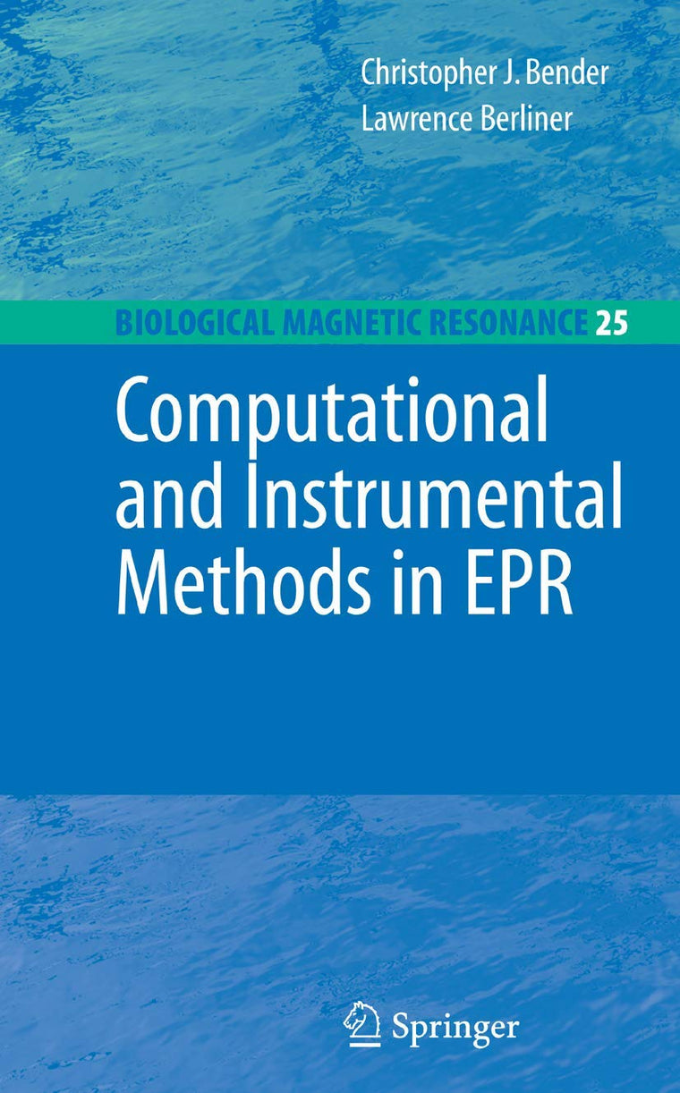 Computational and Instrumental Methods in EPR (Biological Magnetic Resonance, 25)