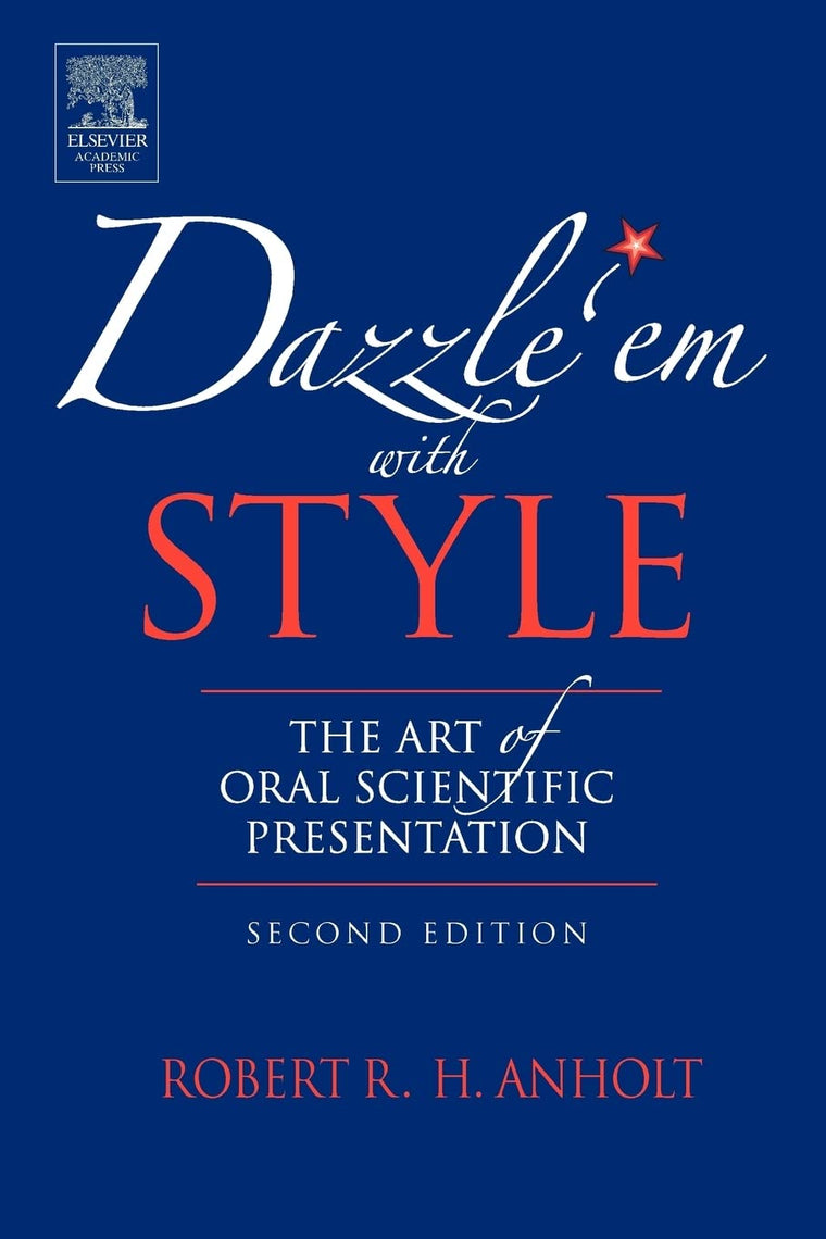 Dazzle 'Em With Style: The Art of Oral Scientific Presentation