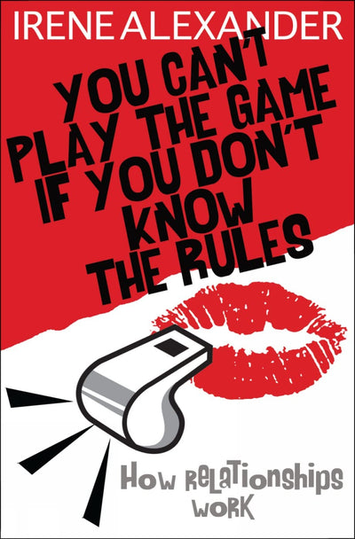 You Can't Play the Game if You Don't Know the Rules: How Relationships work
