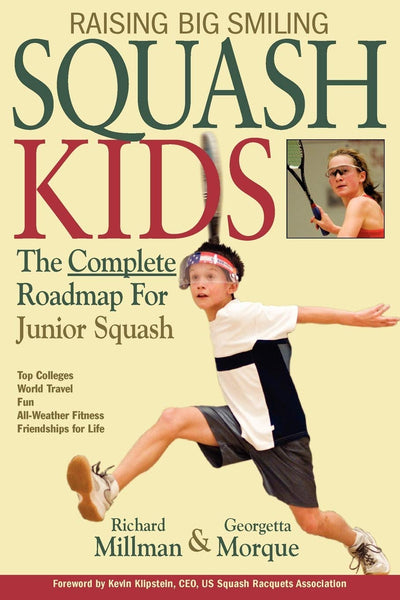 Raising Big Smiling Squash Kids: The Complete Roadmap For Junior Squash