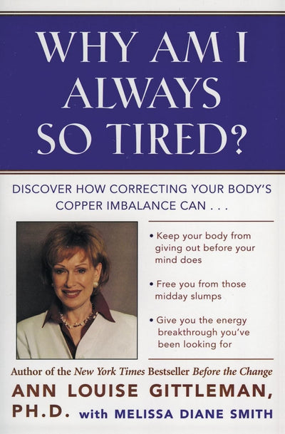 Why Am I Always So Tired?: Discover How Correcting Your Body's Copper Imbalance Can * Keep Your Body From Giving Out Before Your Mind Does *Free You ... Energy Breakthrough You've Been Looking For
