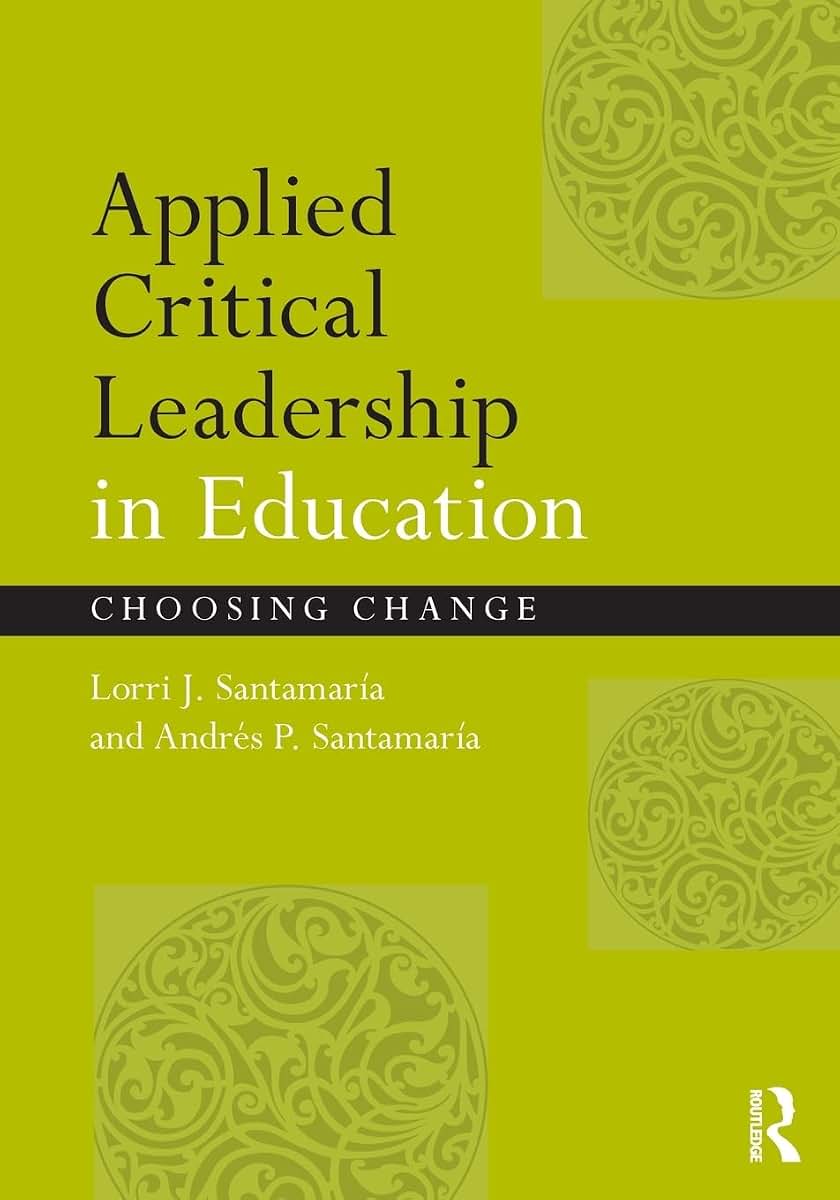 Applied Critical Leadership in Education: Choosing Change