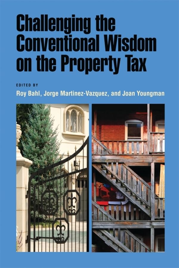 Challenging the Conventional Wisdom on the Property Tax