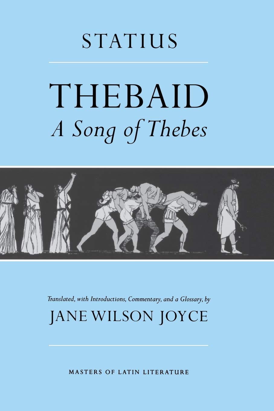 Thebaid: A Song of Thebes (Masters of Latin Literature)