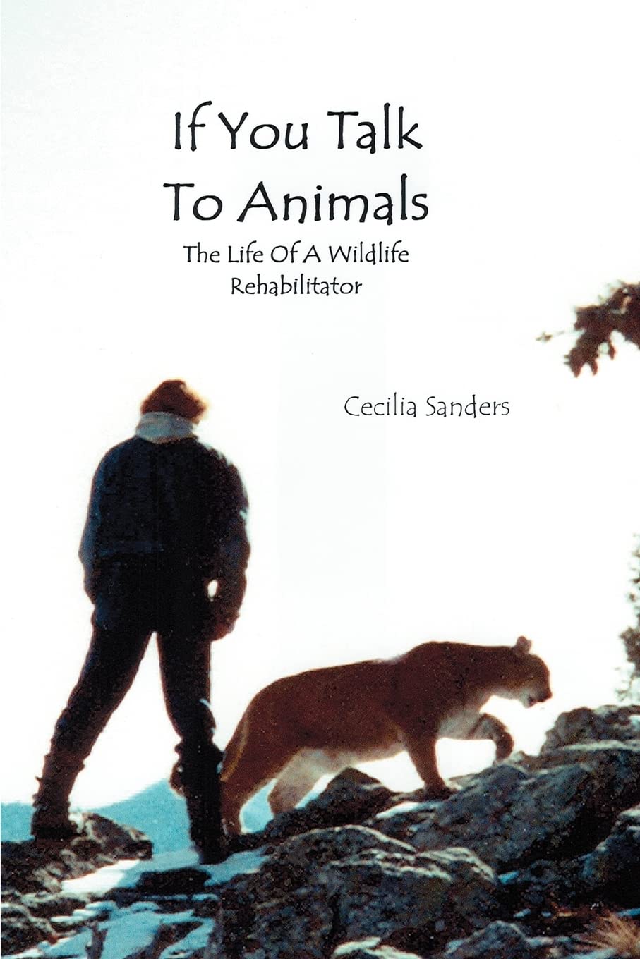 If You Talk To Animals: The Life of a Wildlife Rehabilitator