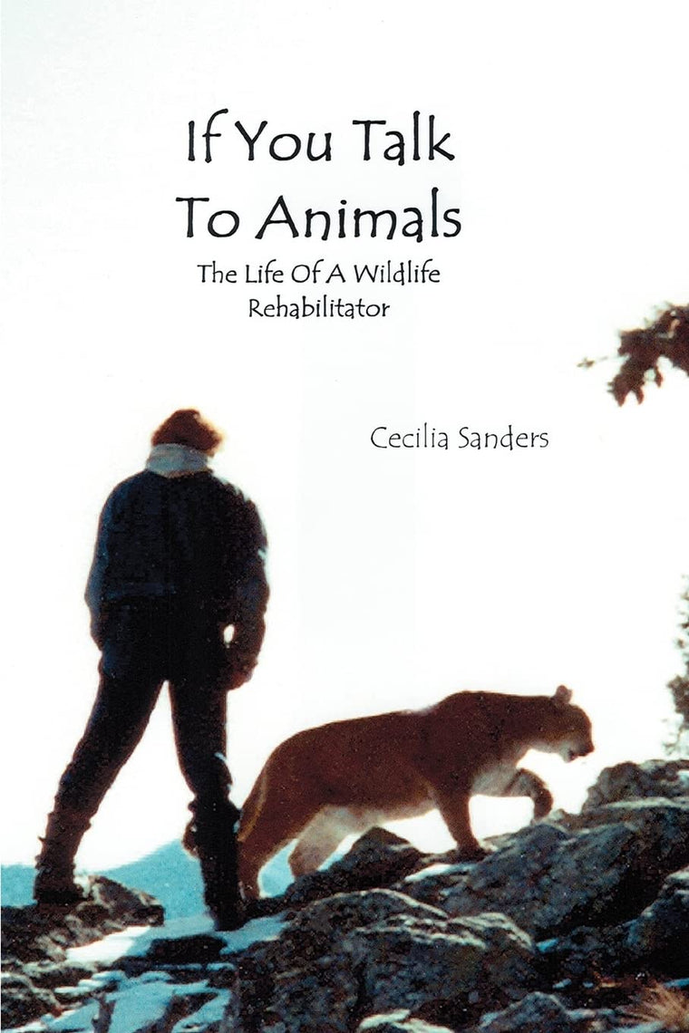 If You Talk To Animals: The Life of a Wildlife Rehabilitator