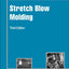 Stretch Blow Molding (Plastics Design Library)