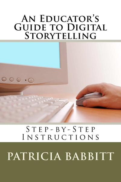 An Educator's Guide to Digital Storytelling