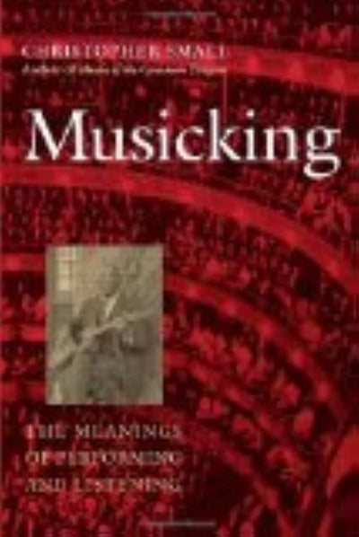 Musicking: The Meanings of Performing and Listening