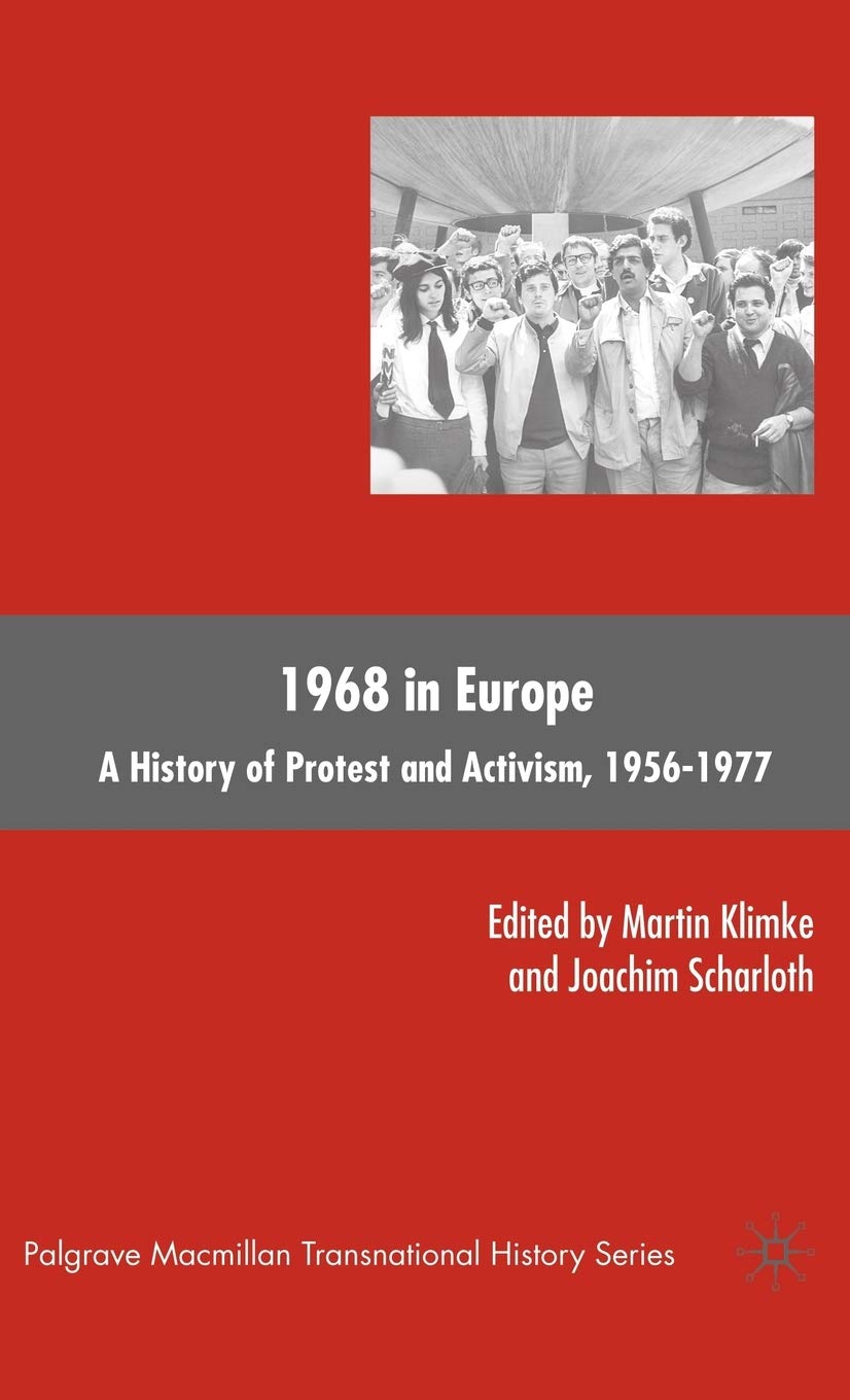 1968 in Europe: A History of Protest and Activism, 1956-1977 (Palgrave Macmillan Transnational History Series)