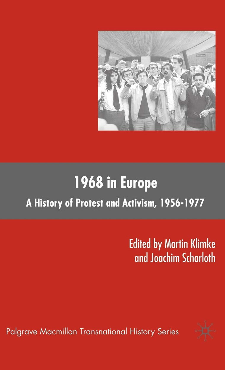 1968 in Europe: A History of Protest and Activism, 1956-1977 (Palgrave Macmillan Transnational History Series)