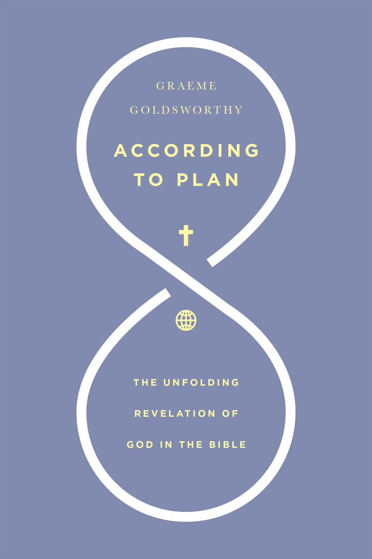 According to Plan: The Unfolding Revelation of God in the Bible