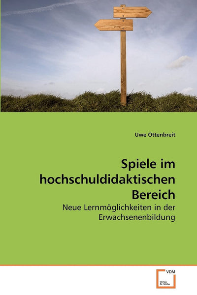 Spiele im hochschuldidaktischen Bereich: Neue Lernmglichkeiten in der Erwachsenenbildung (German Edition)