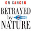 Betrayed by Nature: The War on Cancer (MacSci)