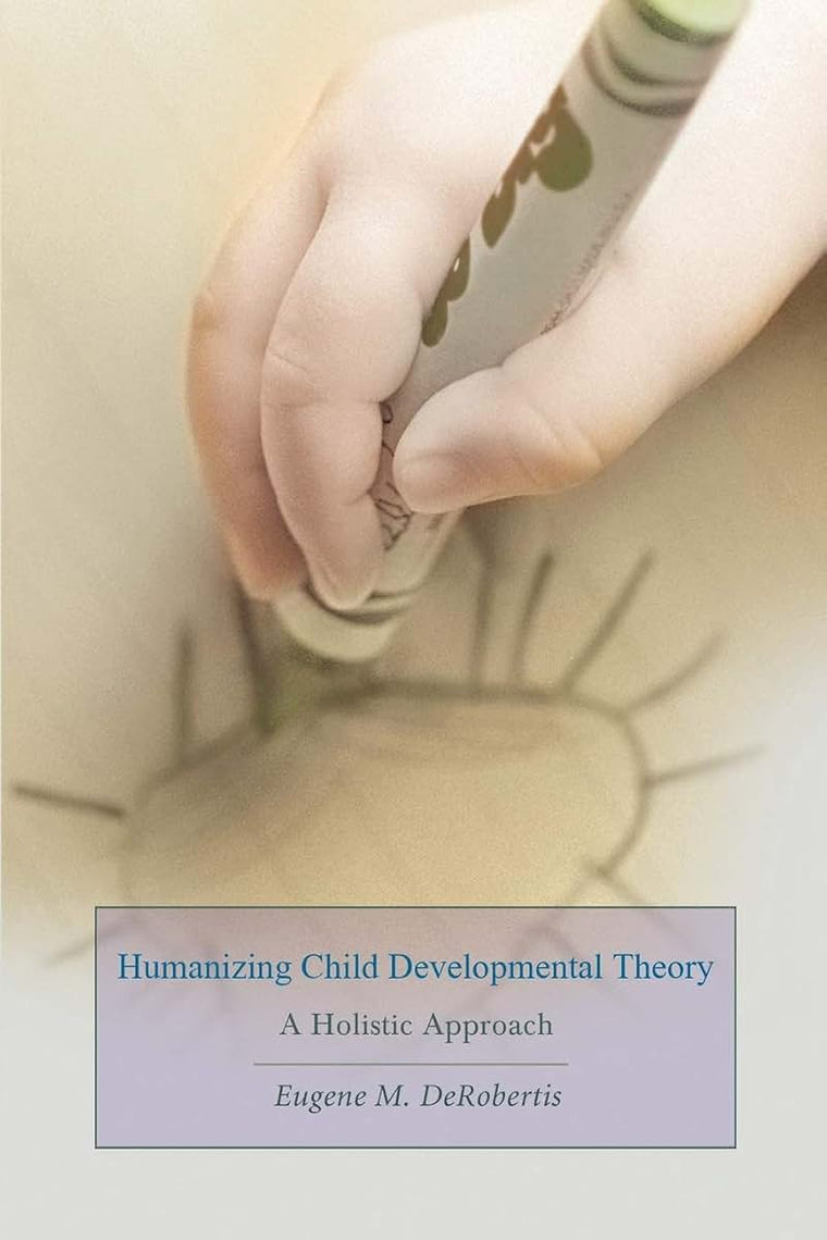 Humanizing Child Developmental Theory: A Holistic Approach